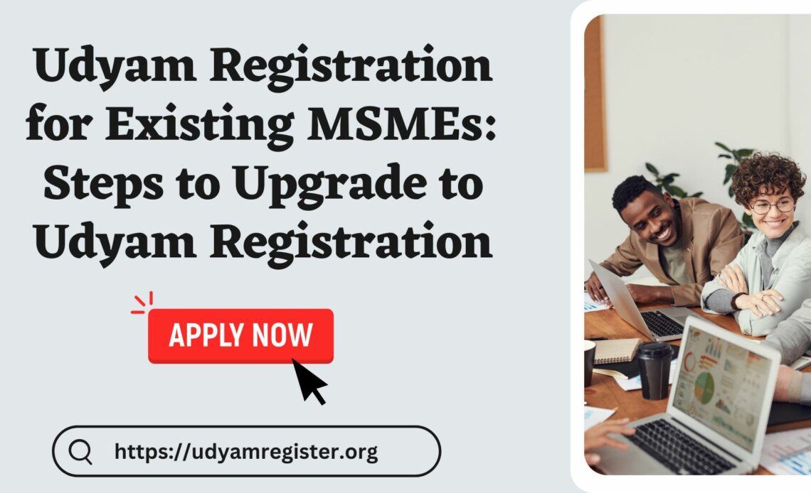 Udyam Registration For Existing MSMEs: Steps To Upgrade To Udyam ...