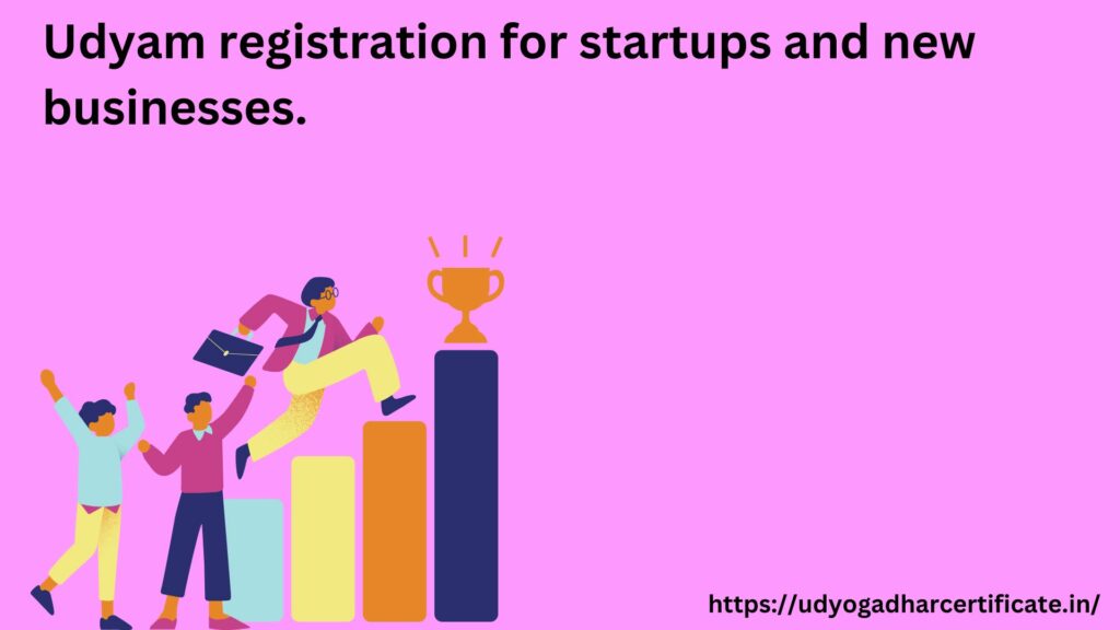 Udyam registration for startups and new businesses.